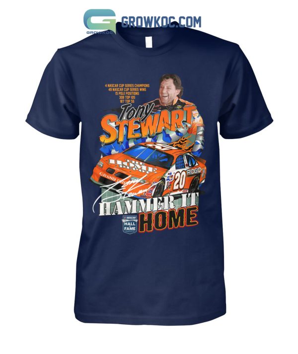 Tony Stewart Hammer It Nascar Home Hall Of Fame T-Shirt