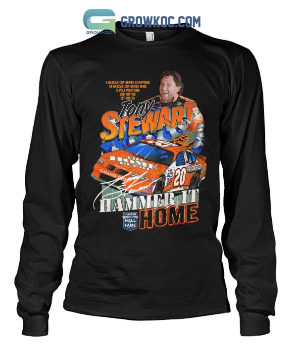 Tony Stewart Hammer It Nascar Home Hall Of Fame T-Shirt