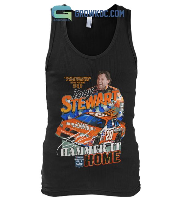 Tony Stewart Hammer It Nascar Home Hall Of Fame T-Shirt