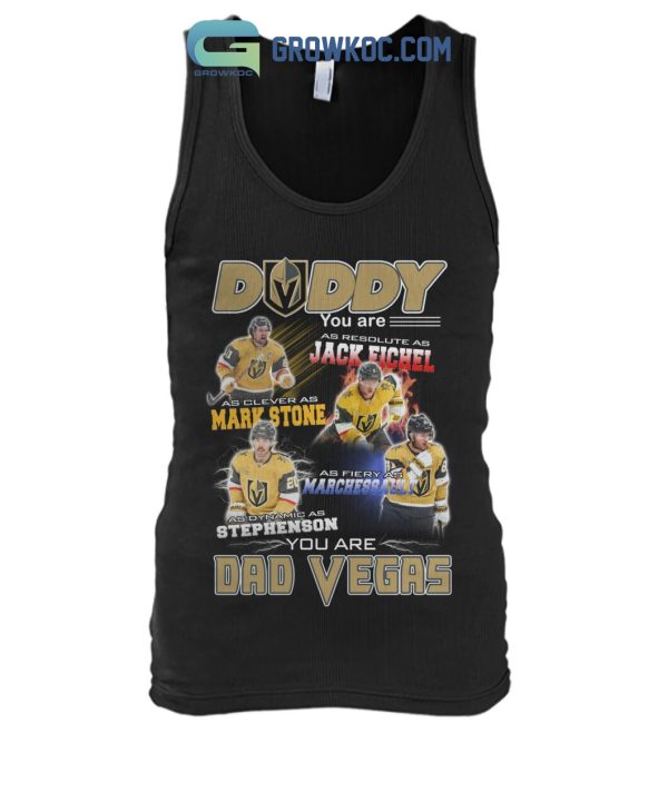 Vegas Golden Knights Daddy You Are Dad Vegas Gifr For Father’s Day T-Shirt