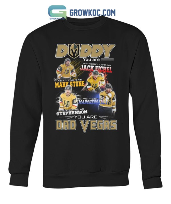 Vegas Golden Knights Daddy You Are Dad Vegas Gifr For Father’s Day T-Shirt