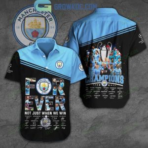 Manchester City For Ever Not Just When We Win Hawaiian Shirt