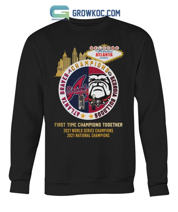 Alanta Braves Georgia Bulldogs Champions First Time Together T Shirt