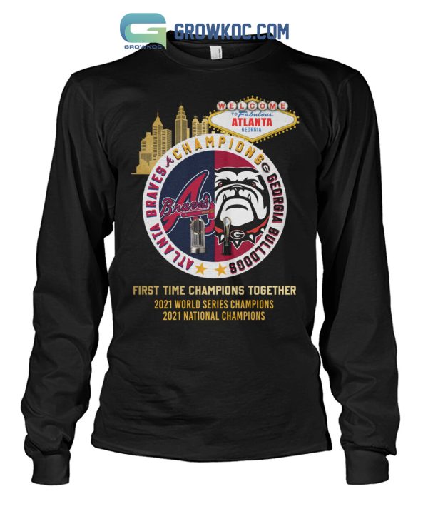 Alanta Braves Georgia Bulldogs Champions First Time Together T Shirt