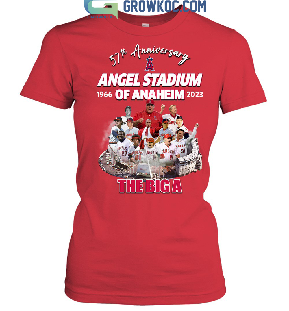 Angel Stadium Of Anaheim 57th Anniversary The Big A T Shirt - Growkoc