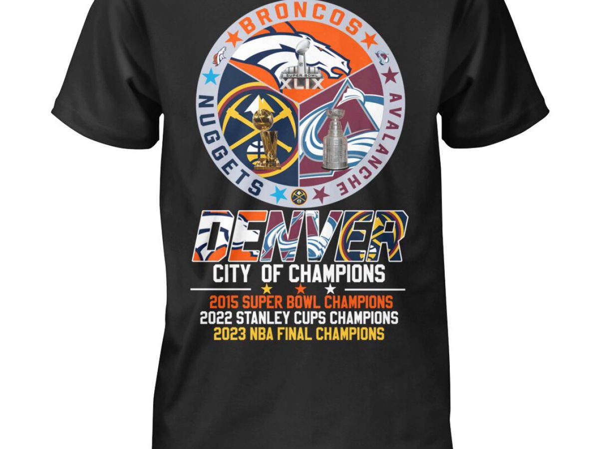 Official colorado Avalanche Rockies Denver Broncos Nuggets City Champions T  Shirt, hoodie, sweater, long sleeve and tank top