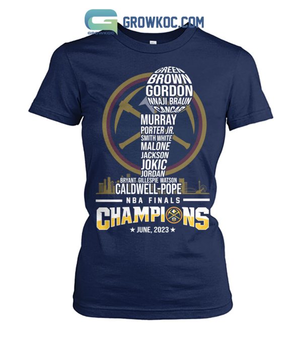 Denver Nuggets The Best Team Ever NBA Finals Champions June 2023 T Shirt