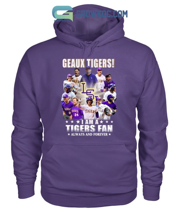 Geaux Tigers I Am A Tigers Fan Always And Forever T Shirt