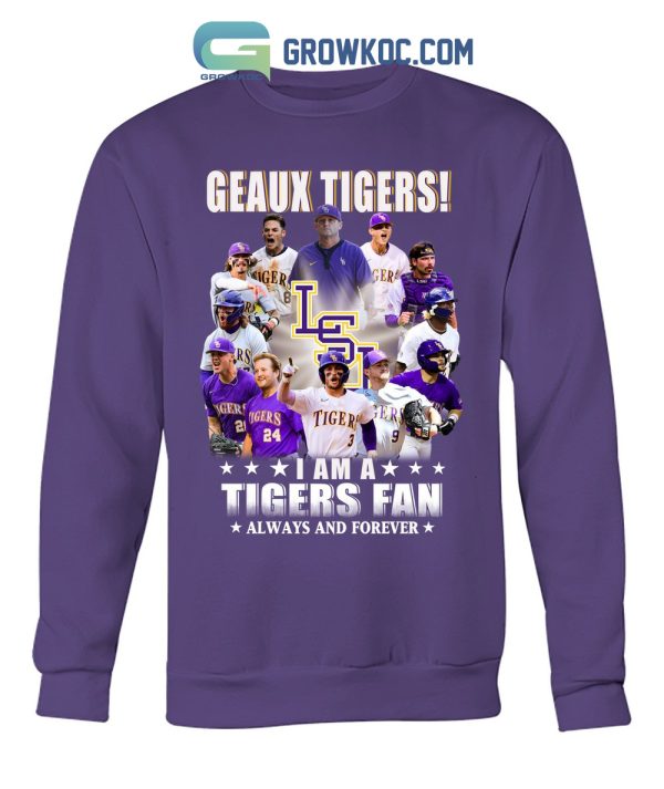 Geaux Tigers I Am A Tigers Fan Always And Forever T Shirt