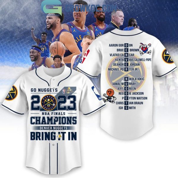 Go Nuggets 2023 NBA Finals Champions Bring It In White Design Baseball Jersey