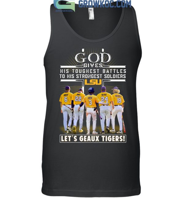 God Gives His Toughest Battles To His Strongest Soldiers LSU Let’s Geaux Tigers T Shirt