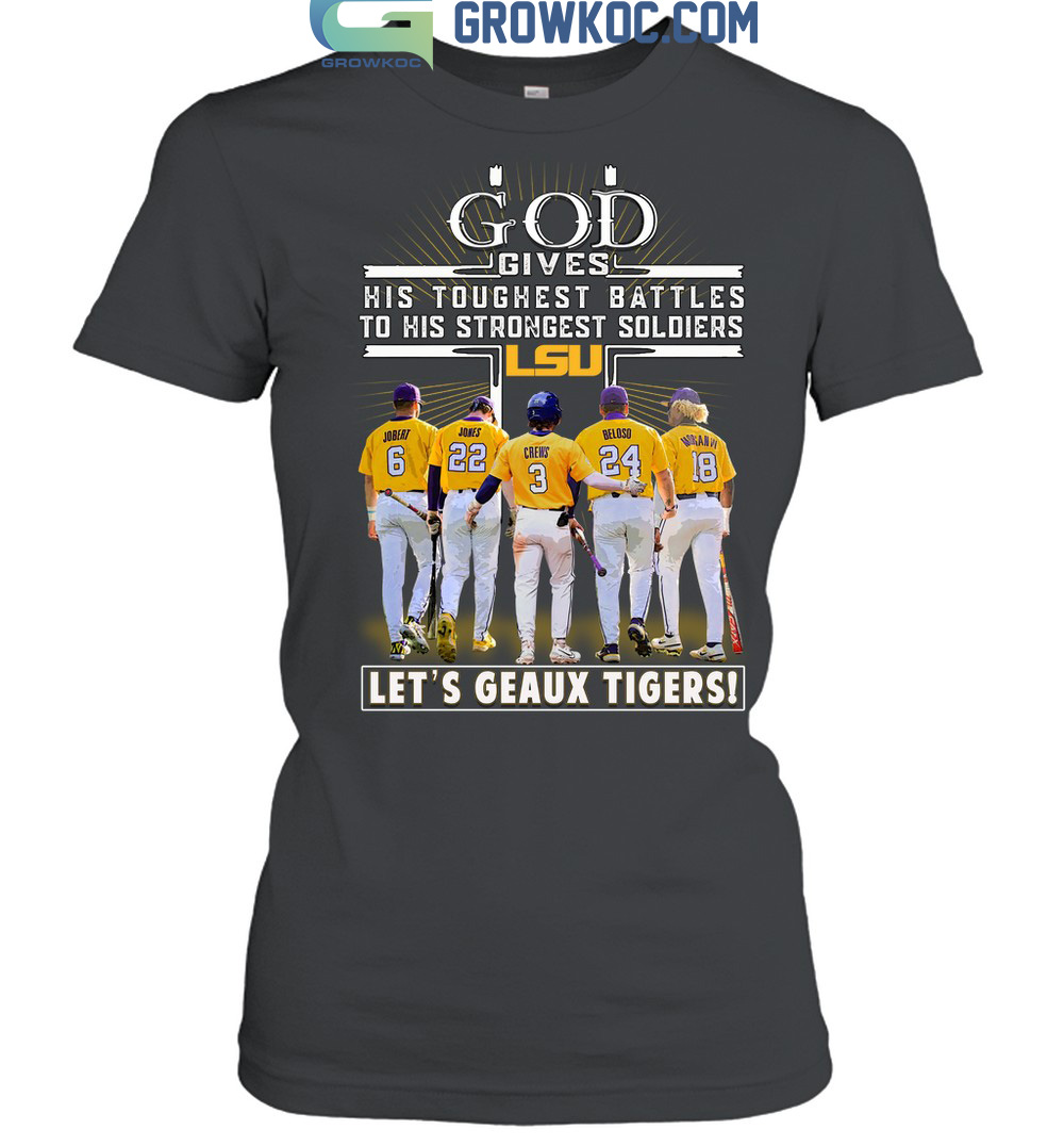God Gives His Toughest Battles To His Strongest Soldiers LSU Let's Geaux Tigers T Shirt