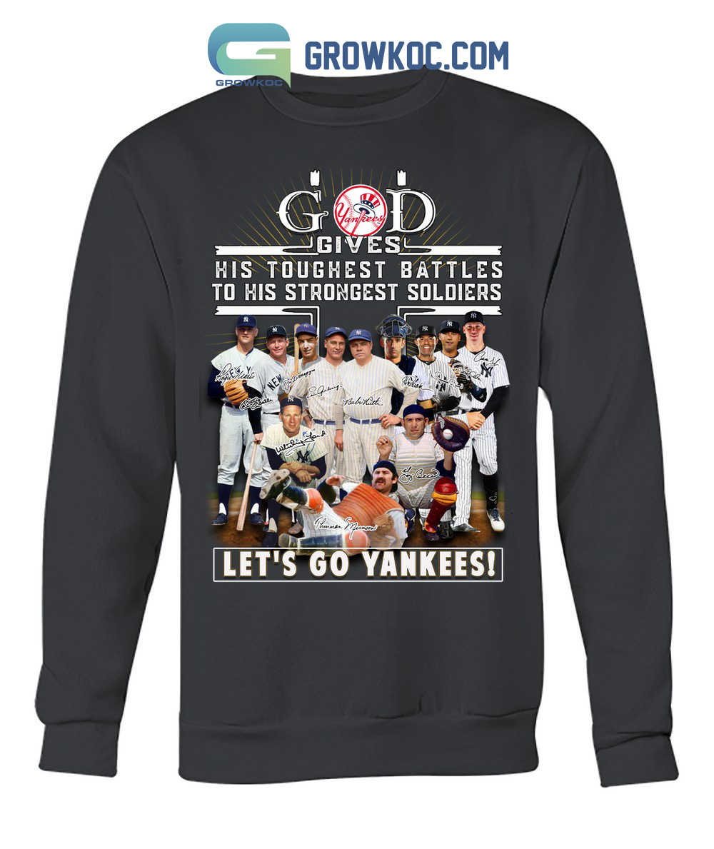 God Gives His Toughest Battles To His Strongest Soldiers Let's Go Yankees T Shirt