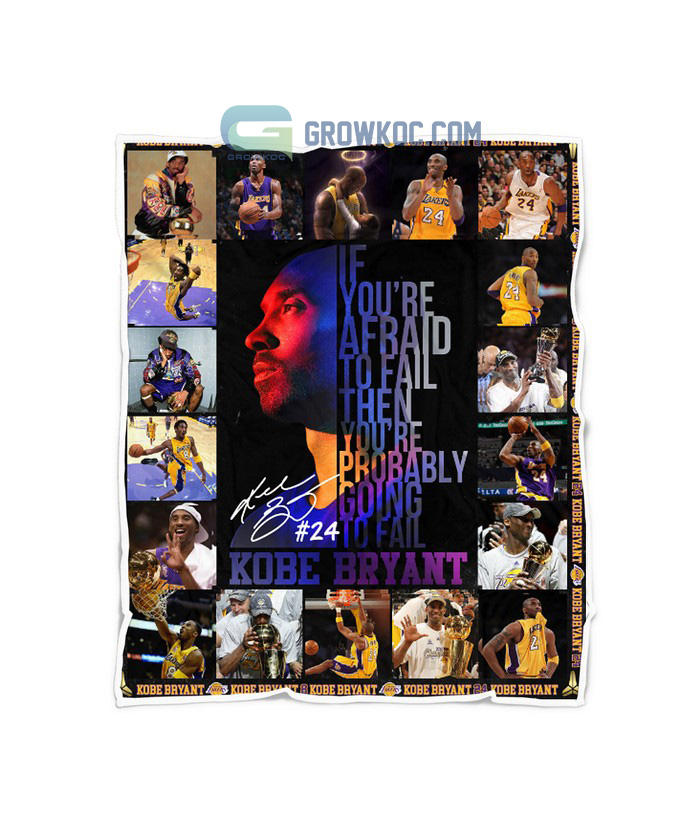 Kobe Bryant If You're Afraid To Fail Then You're Probably Going To Fail Fleece Blanket Quilt