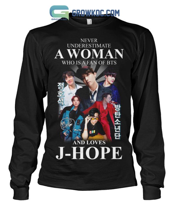 Never Underestimate A Woman Who Is A Fan Of BTS And Loves J Hope  T Shirt
