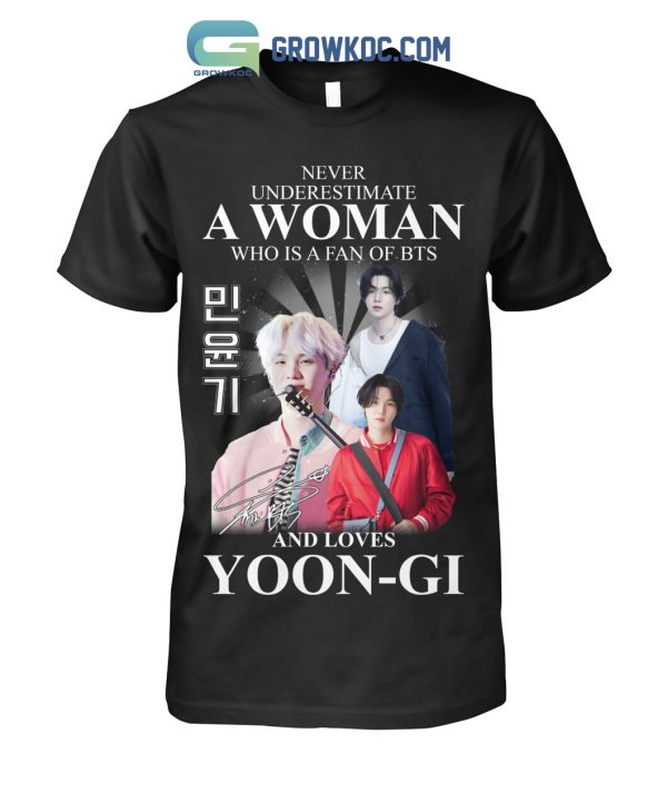 Never Underestimate A Woman Who Is A Fan Of BTS And Loves Yoon Gi T Shirt