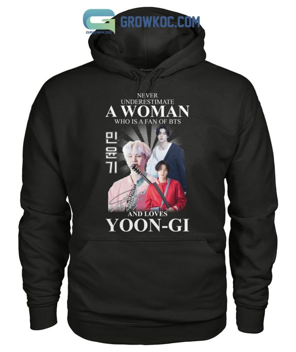 Never Underestimate A Woman Who Is A Fan Of BTS And Loves Yoon Gi T Shirt