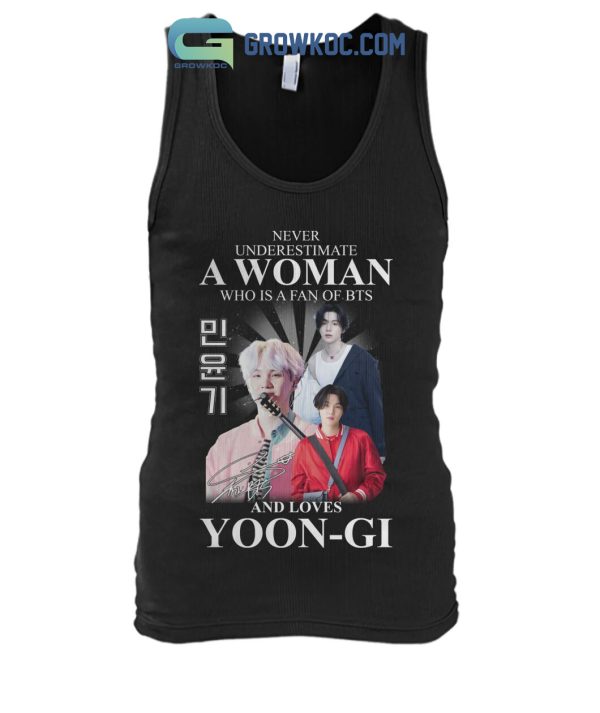 Never Underestimate A Woman Who Is A Fan Of BTS And Loves Yoon Gi T Shirt