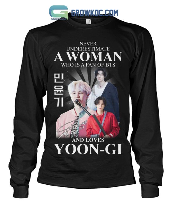 Never Underestimate A Woman Who Is A Fan Of BTS And Loves Yoon Gi T Shirt