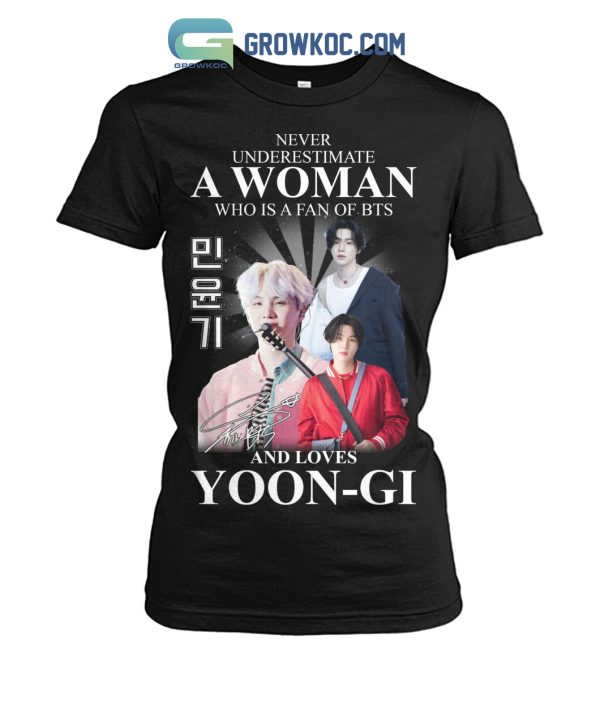 Never Underestimate A Woman Who Is A Fan Of BTS And Loves Yoon Gi T Shirt