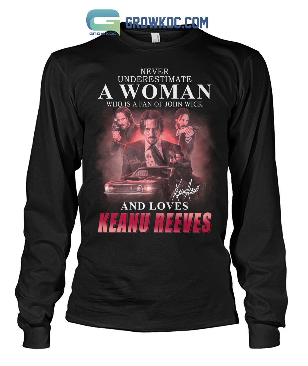 Never Underestimate A Woman Who Is A Fan Of John Wick And Loves Keanu Reeves T Shirt