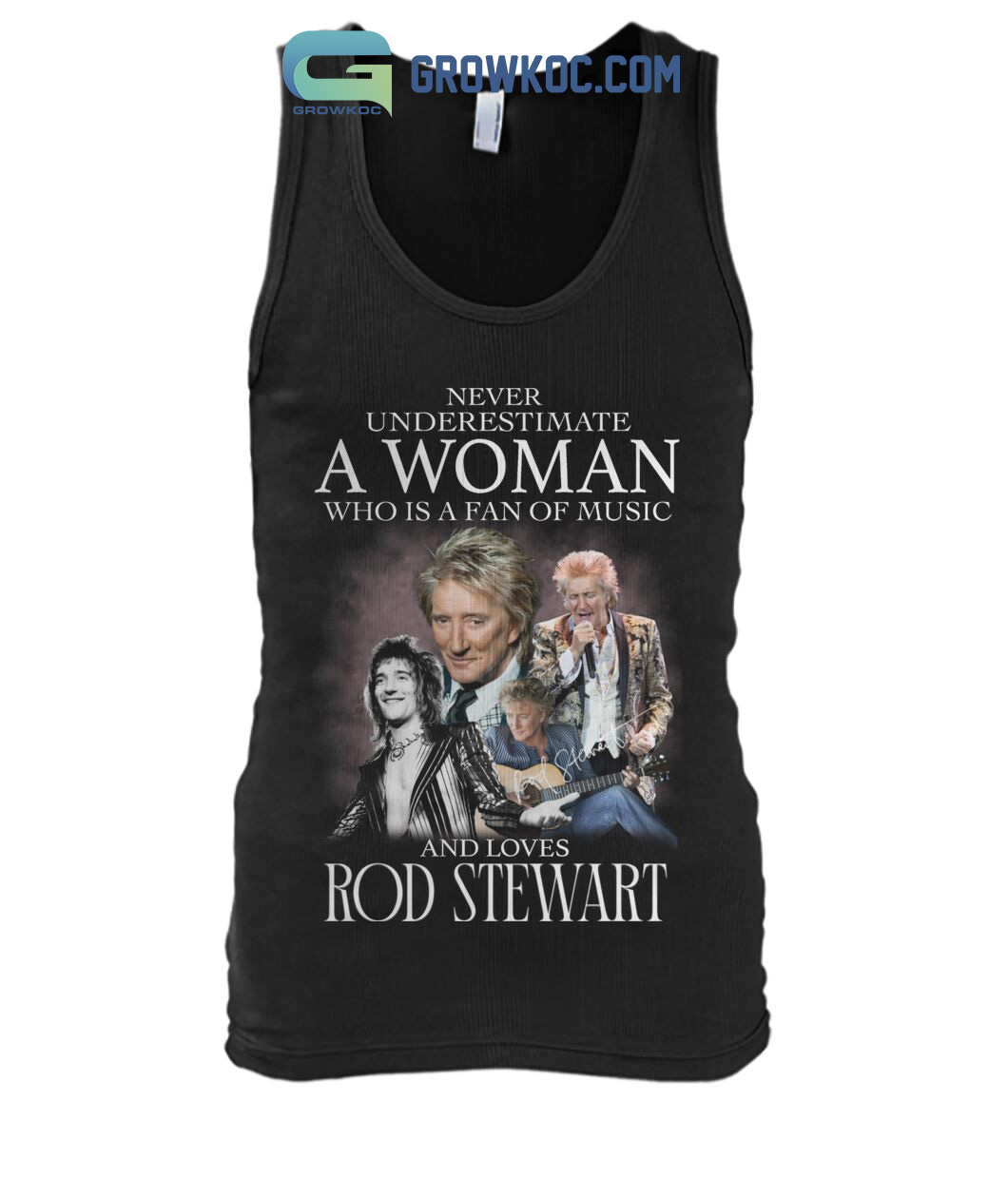 Never Underestimate A Woman Who Is A Fan Of Music And Loves Rod Stewart T Shirt