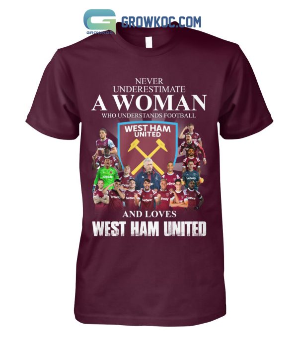 Never Underestimate A Woman Who Understands Football And Loves West Ham United T Shirt
