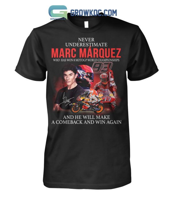 Never Underestimate Marc M?rquez Who Has Won 8 MotoGP World Champions T Shirt