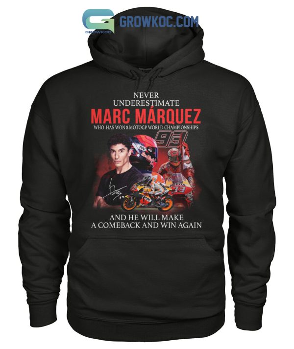 Never Underestimate Marc M?rquez Who Has Won 8 MotoGP World Champions T Shirt