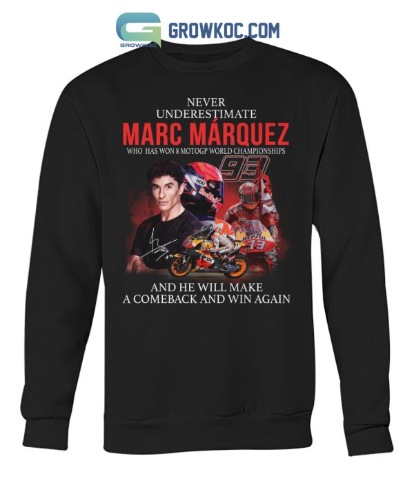 Never Underestimate Marc M?rquez Who Has Won 8 MotoGP World Champions T Shirt