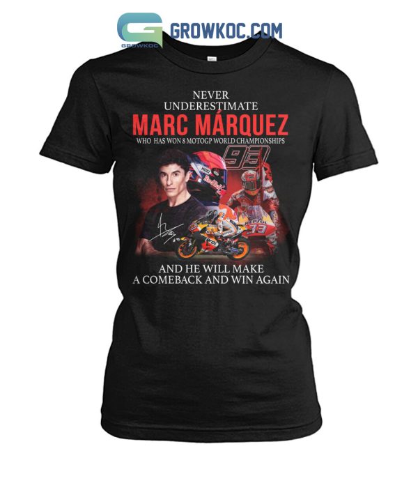 Never Underestimate Marc M?rquez Who Has Won 8 MotoGP World Champions T Shirt