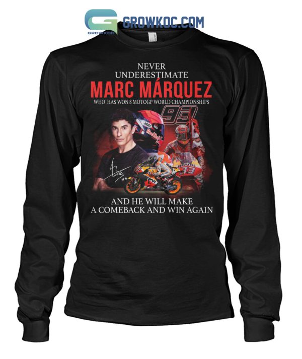 Never Underestimate Marc M?rquez Who Has Won 8 MotoGP World Champions T Shirt