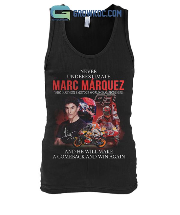 Never Underestimate Marc M?rquez Who Has Won 8 MotoGP World Champions T Shirt