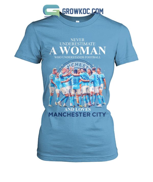 Nevers Underestimate A Woman Who Understands Football And Loves Manchester City T Shirt