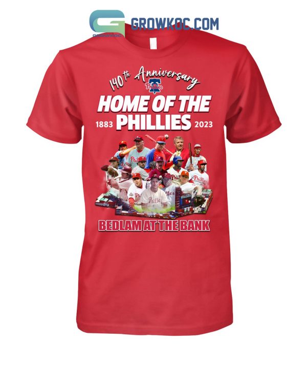 Philadelphia Phillies 140th Anniversary Home Of The Phillies Bedlam At The Bank T Shirt