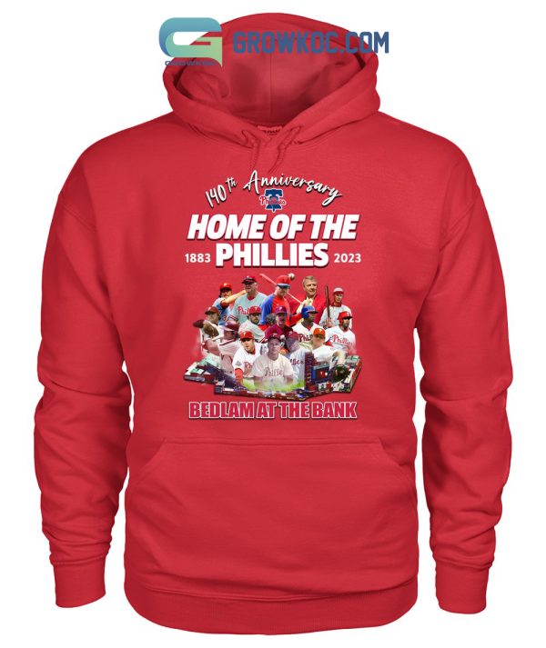 Philadelphia Phillies 140th Anniversary Home Of The Phillies Bedlam At The Bank T Shirt