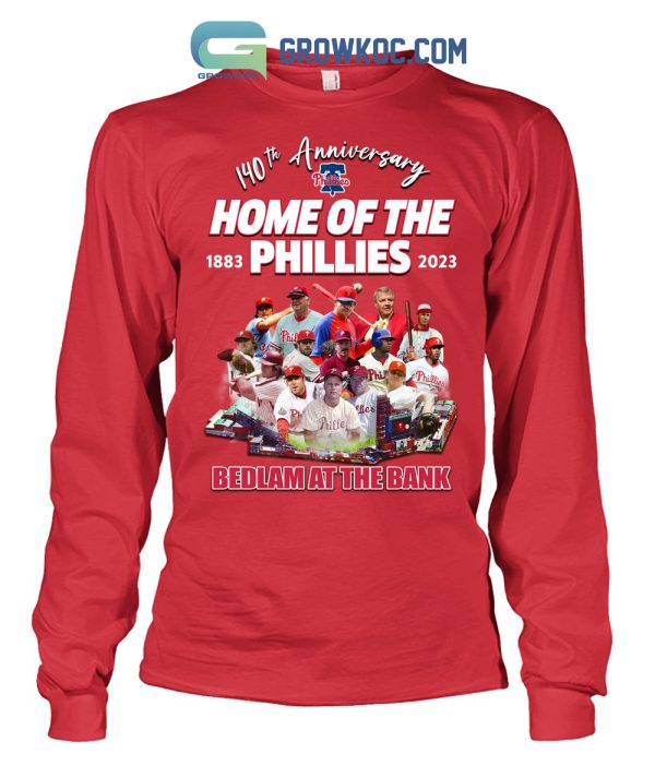 Philadelphia Phillies 140th Anniversary Home Of The Phillies Bedlam At The Bank T Shirt