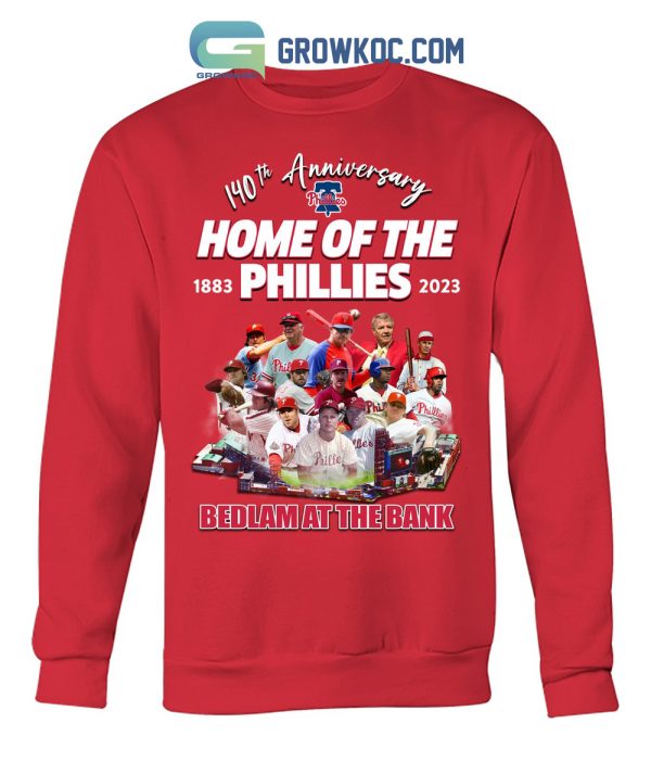 Philadelphia Phillies 140th Anniversary Home Of The Phillies Bedlam At The Bank T Shirt