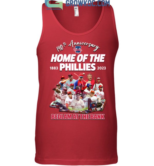 Philadelphia Phillies 140th Anniversary Home Of The Phillies Bedlam At The Bank T Shirt