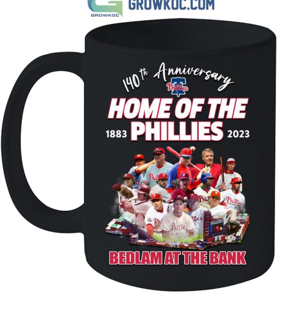 Philadelphia Phillies 140th Anniversary Home Of The Phillies Bedlam At The Bank T Shirt