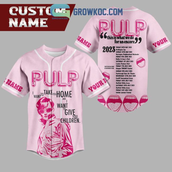 Pulp This Is What We Do For An Encore Tour 2023 Personalized Baseball Jersey