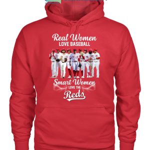 Real Women Love Baseball Smart Women Love The Cincinnati Reds T Shirt