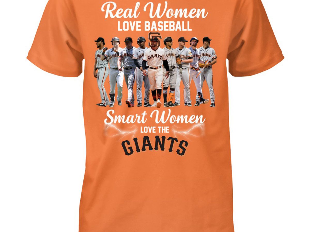 Real Women Love Baseball Smart Women Love The Giants T Shirt - Growkoc