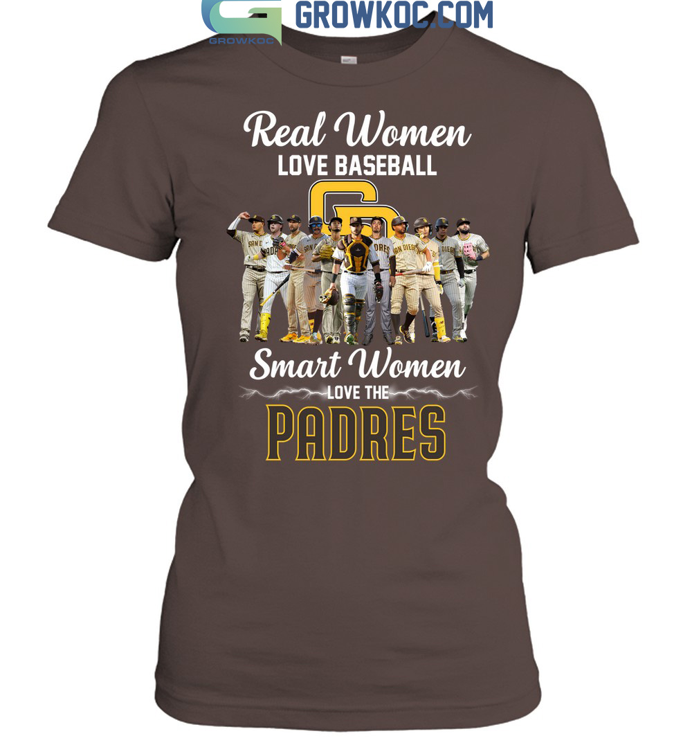 Real Women Love Baseball Smart Women Love The Padres T Shirt