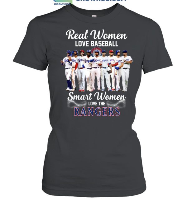 Real Women Love Baseball Smart Women Love The Rangers T Shirt