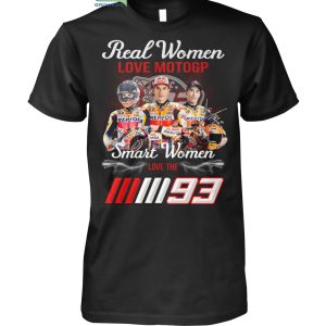 Real Women Love Motogp Smart Women The Marc Marquezz T Shirt