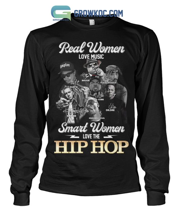 Real Women Love Music Smart Women Love The Hip Hop T Shirt