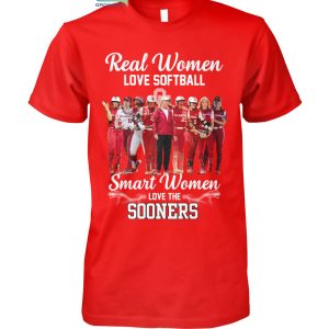 Real Women Love Softball Smart Women Love The Sooners T Shirt