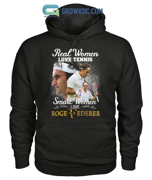 Real Women Love Tennis Smart Women Love Roger Federer T Shirt