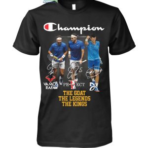 Roger Federer Rafael Nadal Novak Djokovic Champion The Goat The Legends The Kings T Shirt